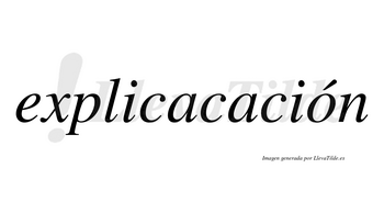 Explicacación lleva tilde con vocal tónica en la «o»