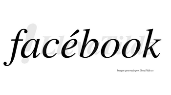 Facébook lleva tilde con vocal tónica en la «e»