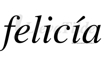 Felicía lleva tilde con vocal tónica en la segunda «i»