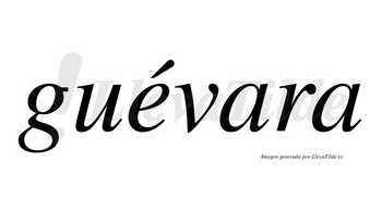 Guévara lleva tilde con vocal tónica en la «e»