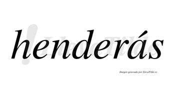 Henderás  lleva tilde con vocal tónica en la «a»