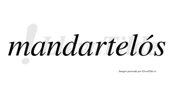 Mandartelós lleva tilde con vocal tónica en la «o»
