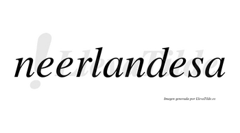 Neerlandesa no lleva tilde con vocal tónica en la tercera «e»