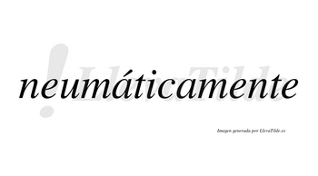Neumáticamente lleva tilde con vocal tónica en la primera «a»