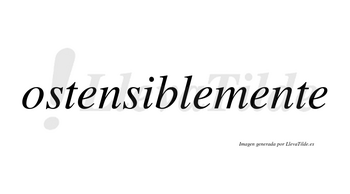 Ostensible no lleva tilde con vocal tónica en la «i»