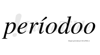 Períodoo lleva tilde con vocal tónica en la «i»