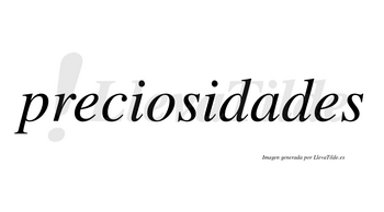 Preciosidades no lleva tilde con vocal tónica en la «a»
