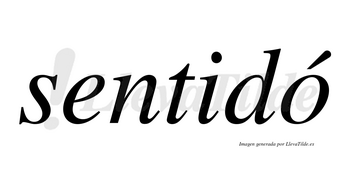 Sentidó lleva tilde con vocal tónica en la «o»
