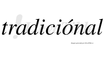 Tradiciónal lleva tilde con vocal tónica en la «o»