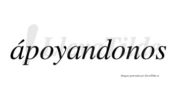 Ápoyandonos  lleva tilde con vocal tónica en la primera «a»
