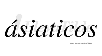 Ásiaticos  lleva tilde con vocal tónica en la primera «a»