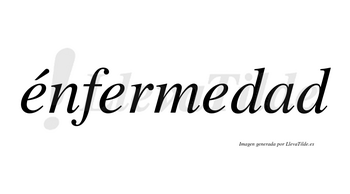 Énfermedad lleva tilde con vocal tónica en la primera «e»