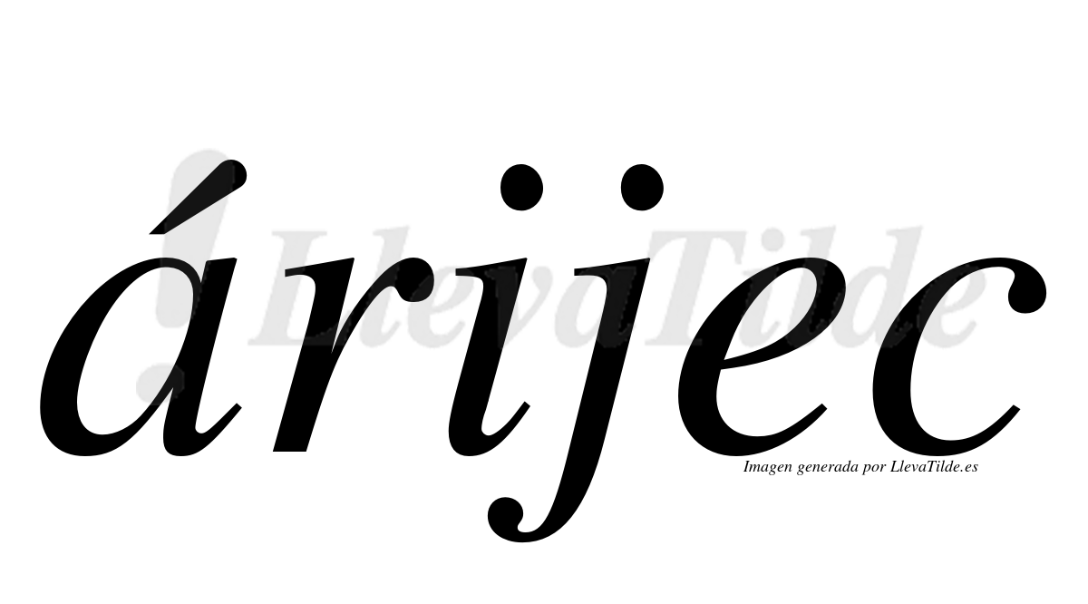 ¿Lleva tilde árijec? | LlevaTilde.es