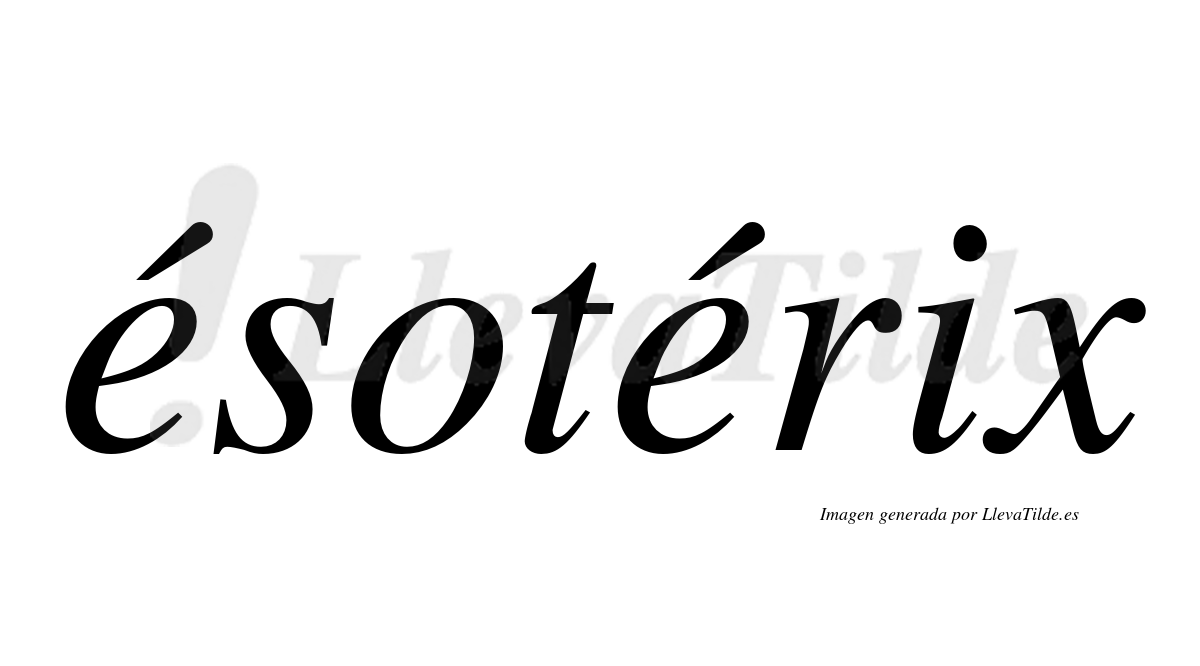 ¿Lleva tilde ésotérix? | LlevaTilde.es