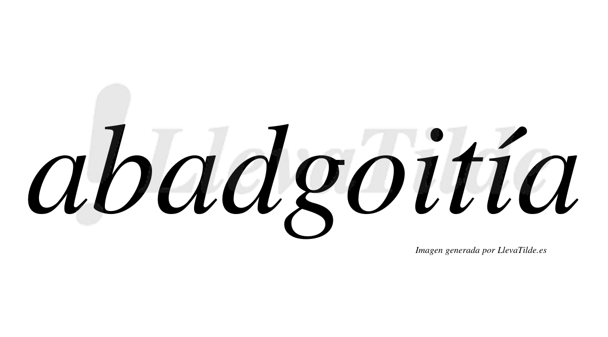 Abadgoitía  lleva tilde con vocal tónica en la segunda "i"