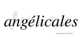 Angélicales lleva tilde con vocal tónica en la primera «e»