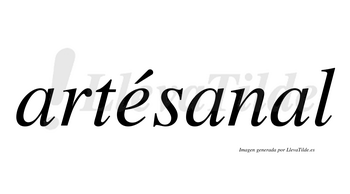 Artésanal  lleva tilde con vocal tónica en la «e»