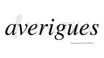 Averigues no lleva tilde con vocal tónica en la «i»