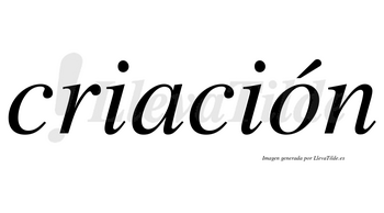 Criación  lleva tilde con vocal tónica en la «o»