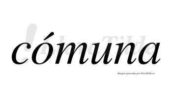 Cómuna  lleva tilde con vocal tónica en la «o»