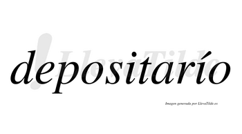 Depositarío  lleva tilde con vocal tónica en la segunda «i»