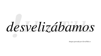 Desvelizábamos  lleva tilde con vocal tónica en la primera «a»