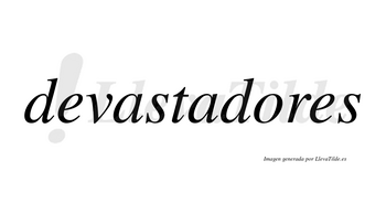 Devastadores no lleva tilde con vocal tónica en la «o»