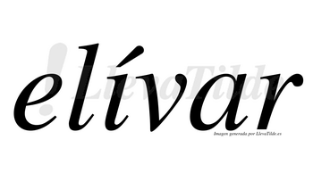Elívar lleva tilde con vocal tónica en la «i»