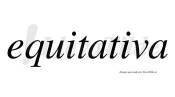 Equitativa  no lleva tilde con vocal tónica en la segunda «i»