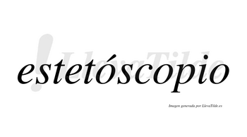 Estetóscopio  lleva tilde con vocal tónica en la primera «o»