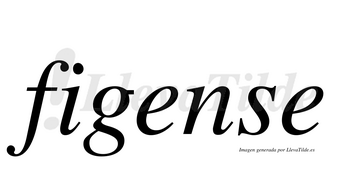 Figense  no lleva tilde con vocal tónica en la primera «e»
