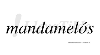 Mandamelós  lleva tilde con vocal tónica en la «o»