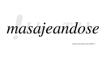 Masajeandose no lleva tilde con vocal tónica en la «o»