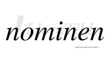 Nominen  no lleva tilde con vocal tónica en la «i»