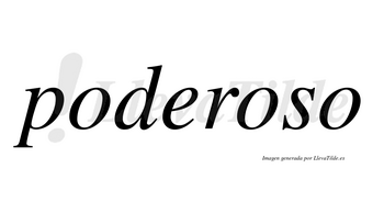 Poderoso  no lleva tilde con vocal tónica en la segunda «o»