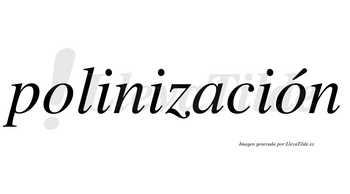 Polinización  lleva tilde con vocal tónica en la segunda «o»