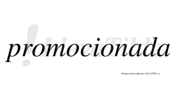 Promocionada no lleva tilde con vocal tónica en la primera «a»