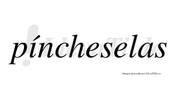 Píncheselas lleva tilde con vocal tónica en la «i»