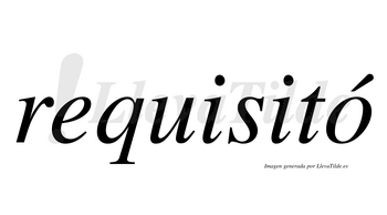 Requisitó  lleva tilde con vocal tónica en la «o»