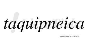 Taquipneica no lleva tilde con vocal tónica en la «e»