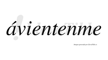 Ávientenme lleva tilde con vocal tónica en la «a»