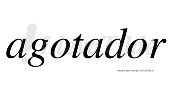 Agotador  no lleva tilde con vocal tónica en la segunda «o»