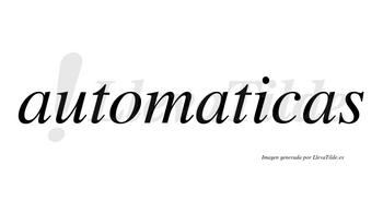 Automaticas no lleva tilde con vocal tónica en la «i»