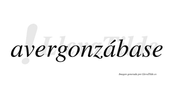 Avergonzábase  lleva tilde con vocal tónica en la segunda «a»