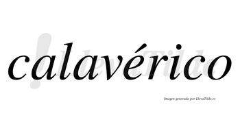 Calavérico lleva tilde con vocal tónica en la «e»
