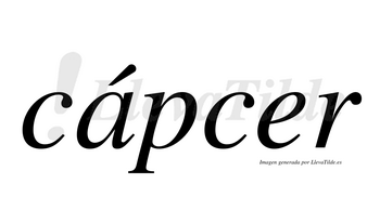 Cápcer  lleva tilde con vocal tónica en la «a»