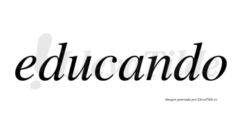 Educando  no lleva tilde con vocal tónica en la «a»