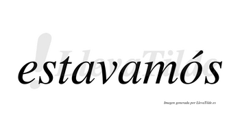 Estavamós  lleva tilde con vocal tónica en la «o»
