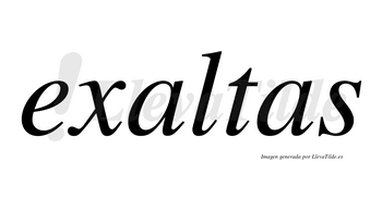 Exaltas no lleva tilde con vocal tónica en la primera «a»