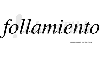 Follamiento no lleva tilde con vocal tónica en la «e»